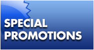 See our current special promotions. Many are limited time offer, act now!